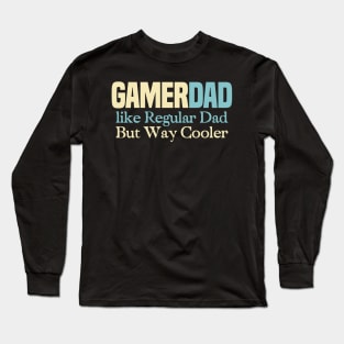 Gamer dad like regular dad only cooler, Funny Dad Gifts Long Sleeve T-Shirt